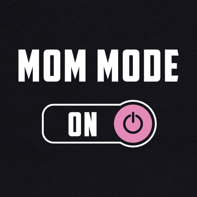 Mom Mode by WMKDesign